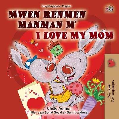 I Love My Mom (Haitian Creole English Bilingual Book for Kids)