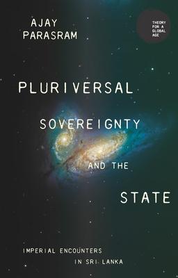 Pluriversal Sovereignty and the State: Imperial Encounters in Sri Lanka