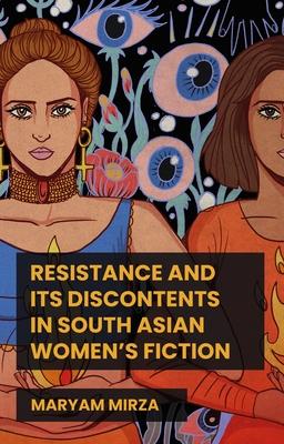 Resistance and Its Discontents in South Asian Women's Fiction