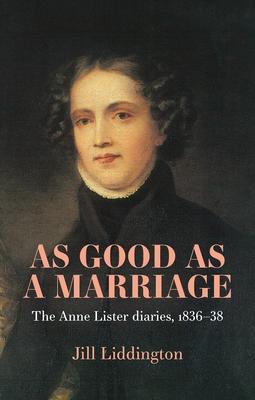 As Good as a Marriage: The Anne Lister Diaries 1836-38