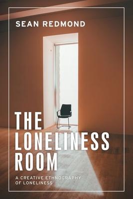 The Loneliness Room: A Creative Ethnography of Loneliness