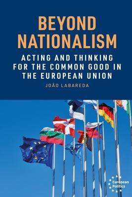 Beyond Nationalism: Acting and Thinking for the Common Good in the European Union