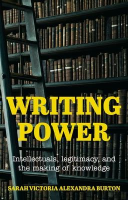 Writing Power: Intellectuals, Legitimacy, and the Making of Knowledge Subscription