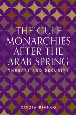 The Gulf Monarchies After the Arab Spring: Threats and Security