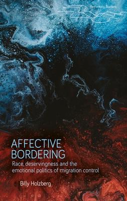 Affective Bordering: Race, Deservingness and the Emotional Politics of Migration Control