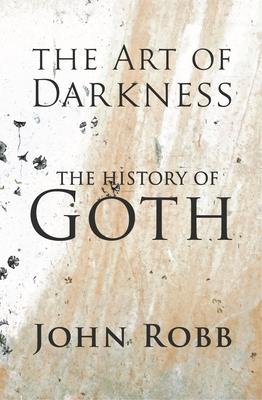 The Art of Darkness: The History of Goth