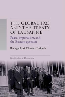 The Global 1923 and the Treaty of Lausanne: Peace, Imperialism, and the Eastern Question Subscription