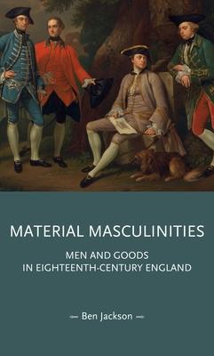 Material Masculinities: Men and Goods in Eighteenth-Century England Subscription