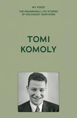 My Voice: Tomi Komoly: Survival, Escape and New Horizons