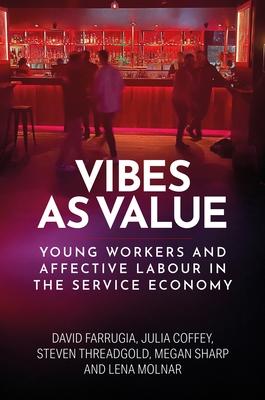 Vibes as Value: Young Workers and Affective Labour in the Service Economy Subscription