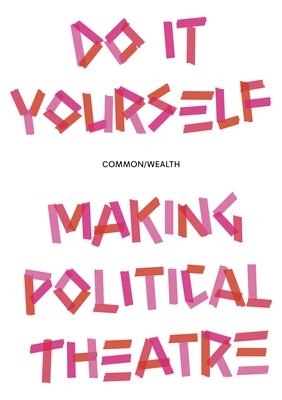 Do It Yourself: Making Political Theatre Subscription