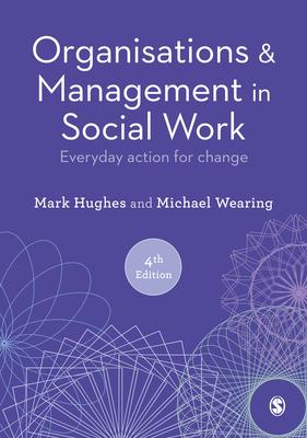 Organisations and Management in Social Work: Everyday Action for Change