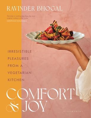 Comfort and Joy: Irresistible Pleasures from a Vegetarian Kitchen