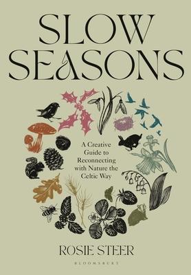 Slow Seasons: A Creative Guide to Reconnecting with Nature the Celtic Way