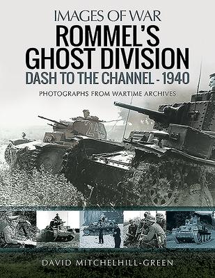 Rommel's Ghost Division: Dash to the Channel - 1940