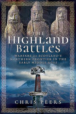 The Highland Battles: Warfare on Scotland's Northern Frontier in the Early Middle Ages Subscription