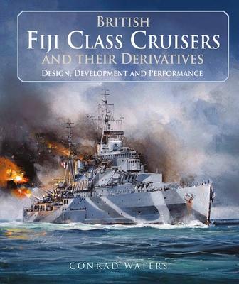 British Fiji Class Cruisers and Their Derivatives