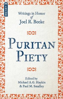 Puritan Piety: Writings in Honor of Joel R. Beeke