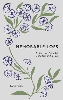 Memorable Loss: A Story of Friendship in the Face of Dementia