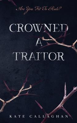 Crowned A Traitor