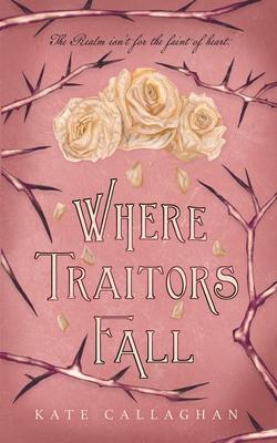 Where Traitors Fall: An Epic Dark Fantasy Sequel