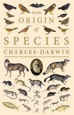 On the Origin of Species;Or; The Preservation of the Favoured Races in the Struggle for Life