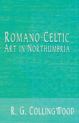 Romano-Celtic Art in Northumbria