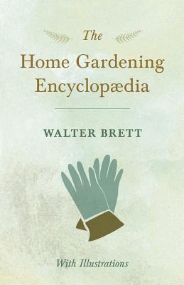 The Home Gardening Encyclopdia - With Illustrations