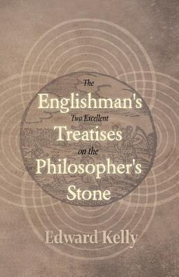 The Englishman's Two Excellent Treatises on the Philosopher's Stone