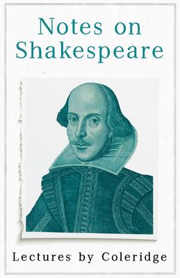 Notes on Shakespeare - Lectures by Coleridge Subscription