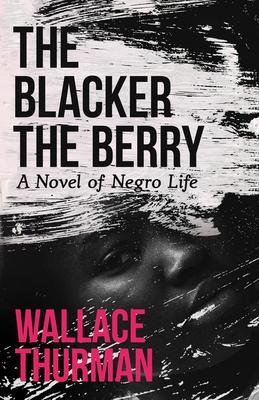 The Blacker the Berry: A Novel of Negro Life