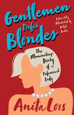 Gentlemen Prefer Blondes - The Illuminating Diary of a Professional Lady;Intimately Illustrated by Ralph Barton