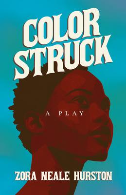 Color Struck - A Play: Including the Introductory Essay 'A Brief History of the Harlem Renaissance'