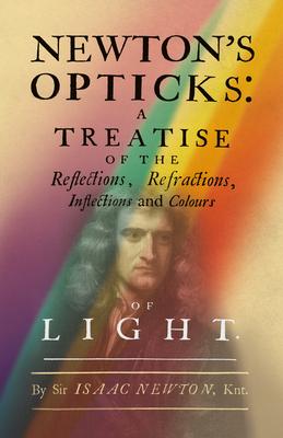 Newton's Opticks: A Treatise of the Reflections, Refractions, Inflections and Colours of Light Subscription