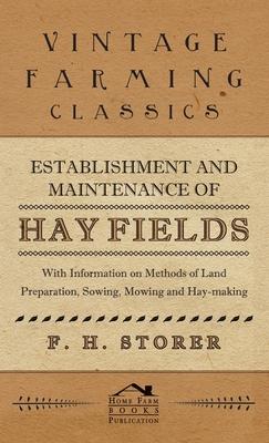 Establishment and Maintenance of Hay Fields: With Information on Methods of Land Preparation, Sowing, Mowing and Hay-making