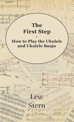 First Step - How to Play the Ukulele and Ukulele Banjo