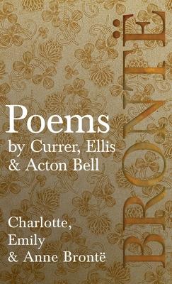 Poems - by Currer, Ellis, & Acton Bell: Including Introductory Essays by Charlotte Bront and Virginia Woolf Subscription