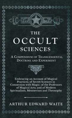 The Occult Sciences - A Compendium of Transcendental Doctrine and Experiment Subscription