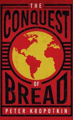 Conquest of Bread: With an Excerpt from Comrade Kropotkin by Victor Robinson
