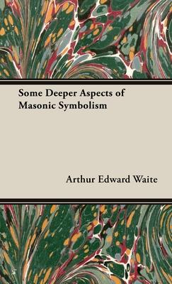 Some Deeper Aspects of Masonic Symbolism