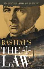 Bastiat's the Law: His Person, His Liberty, and His Property Subscription