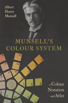 Munsell's Colour System: A Colour Notation and Atlas