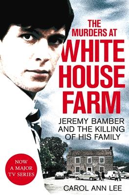 The Murders at White House Farm: Jeremy Bamber and the killing of his family. The definitive investigation.