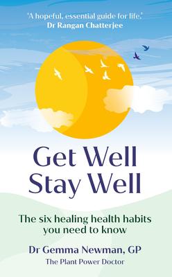 Get Well, Stay Well: The Six Healing Health Habits You Need to Know