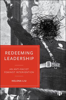 Redeeming Leadership: An Anti-Racist Feminist Intervention