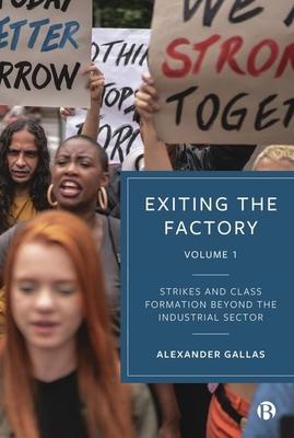 Exiting the Factory (Volume 1): Strikes and Class Formation Beyond the Industrial Sector