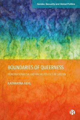 Boundaries of Queerness: Homonationalism and Racial Politics in Sweden