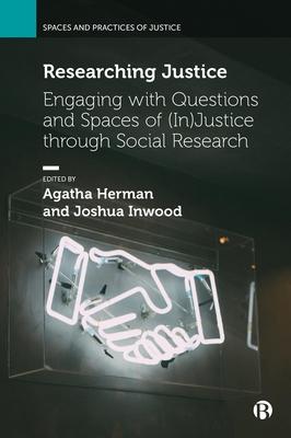 Researching Justice: Engaging with Questions and Spaces of (In)Justice Through Social Research