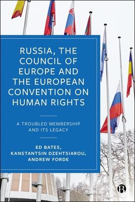 Russia, the Council of Europe and the European Convention on Human Rights: A Troubled Membership and Its Legacy Subscription