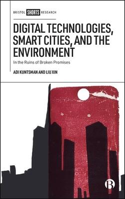 Digital Technologies, Smart Cities, and the Environment: In the Ruins of Broken Promises